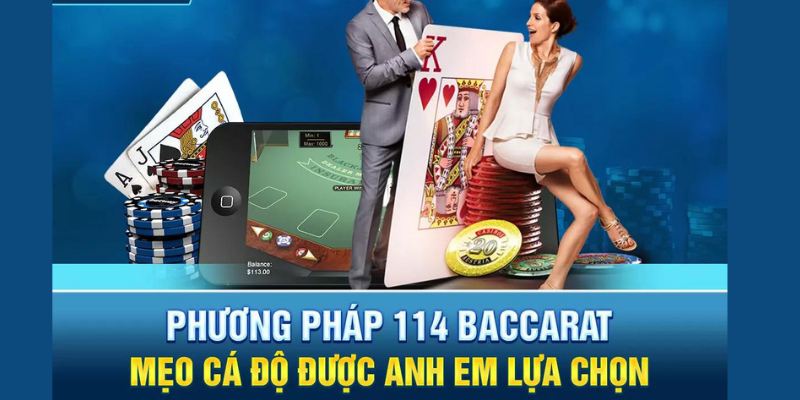 Tổng quan thông tin về phương pháp 114 Baccarat 